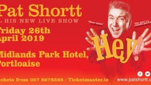 Pat Shortt's brand new stage show 'Hey' to hit Portlaoise  