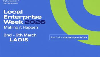 Local Enterprise Week 2026: Full line-up of events and speakers announced in Laois