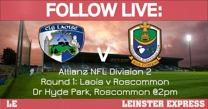 FOLLOW LIVE: Laois footballers get their NFL campaign underway against Roscommon 