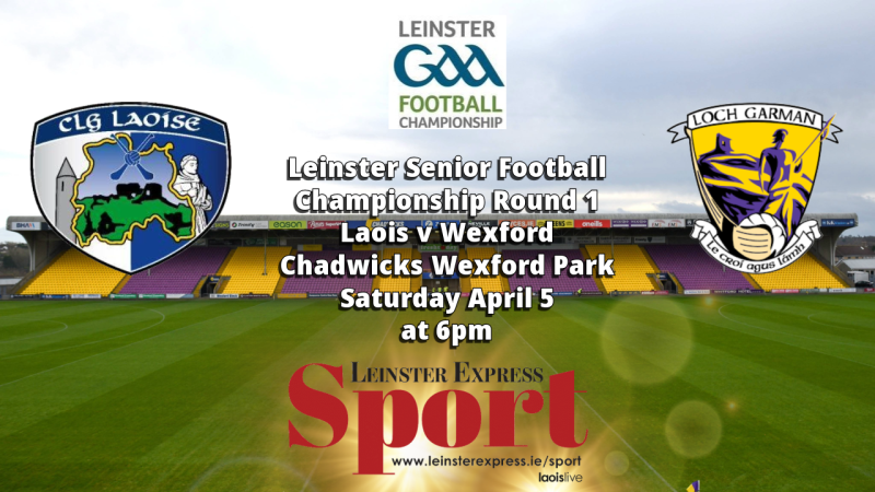 LIVE BLOG LEINSTER FOOTBALL CHAMPIONSHIP: Laois travel to Wexford for Round 1 clash