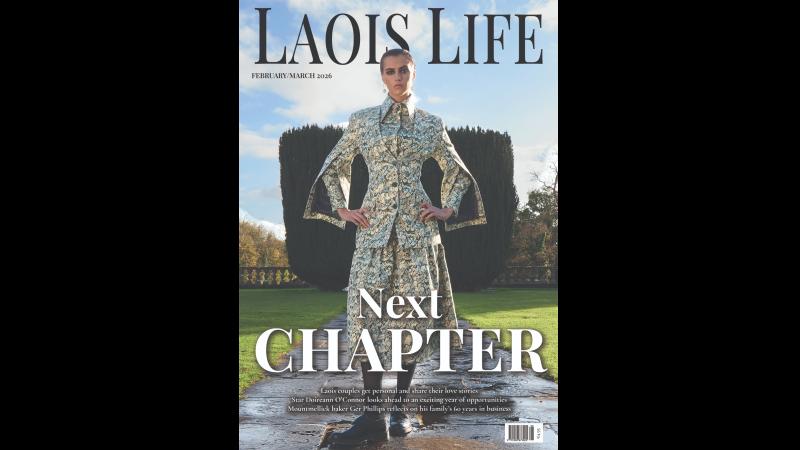 Out now! Pick up the latest edition of Laois Life magazine